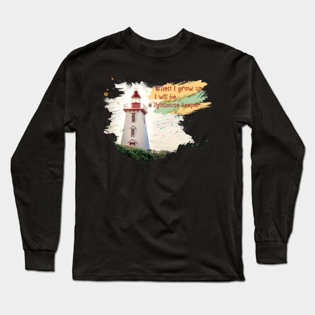 When I grow up I will be a lighthouse keeper Long Sleeve T-Shirt by hveyart